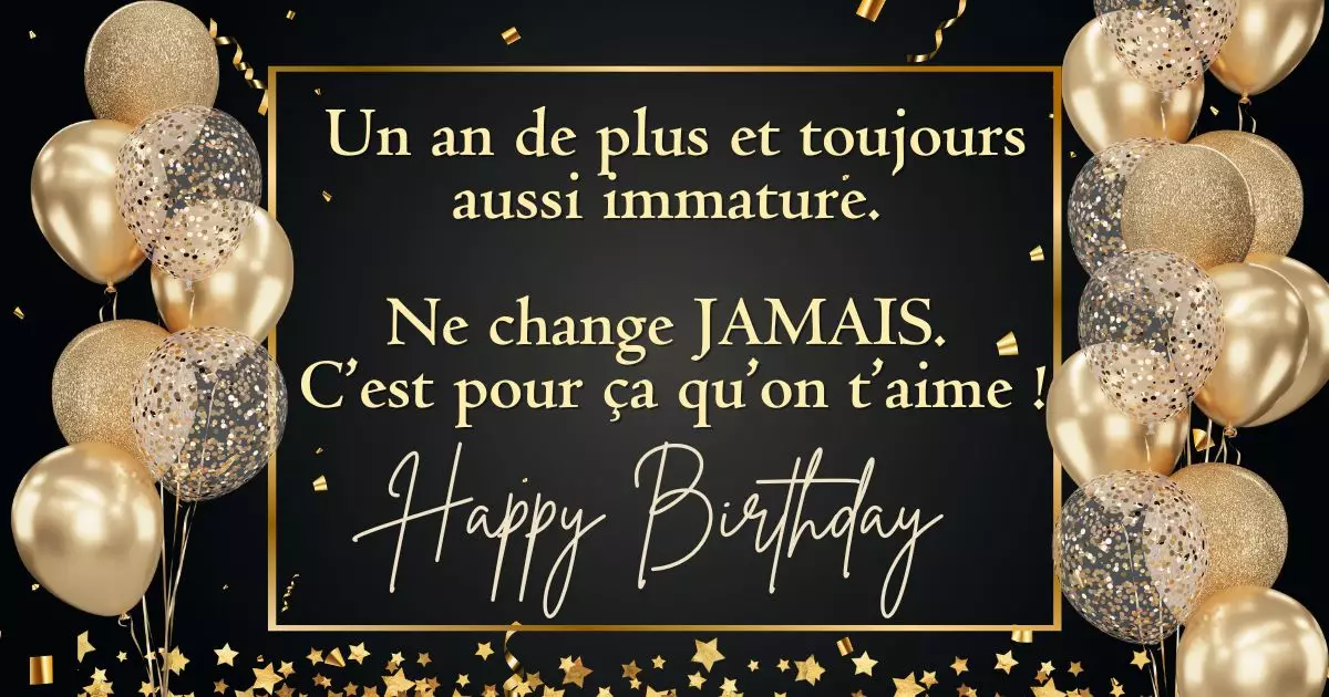 Message d'anniversaire drôle et humoristique pour un ami immature et complice