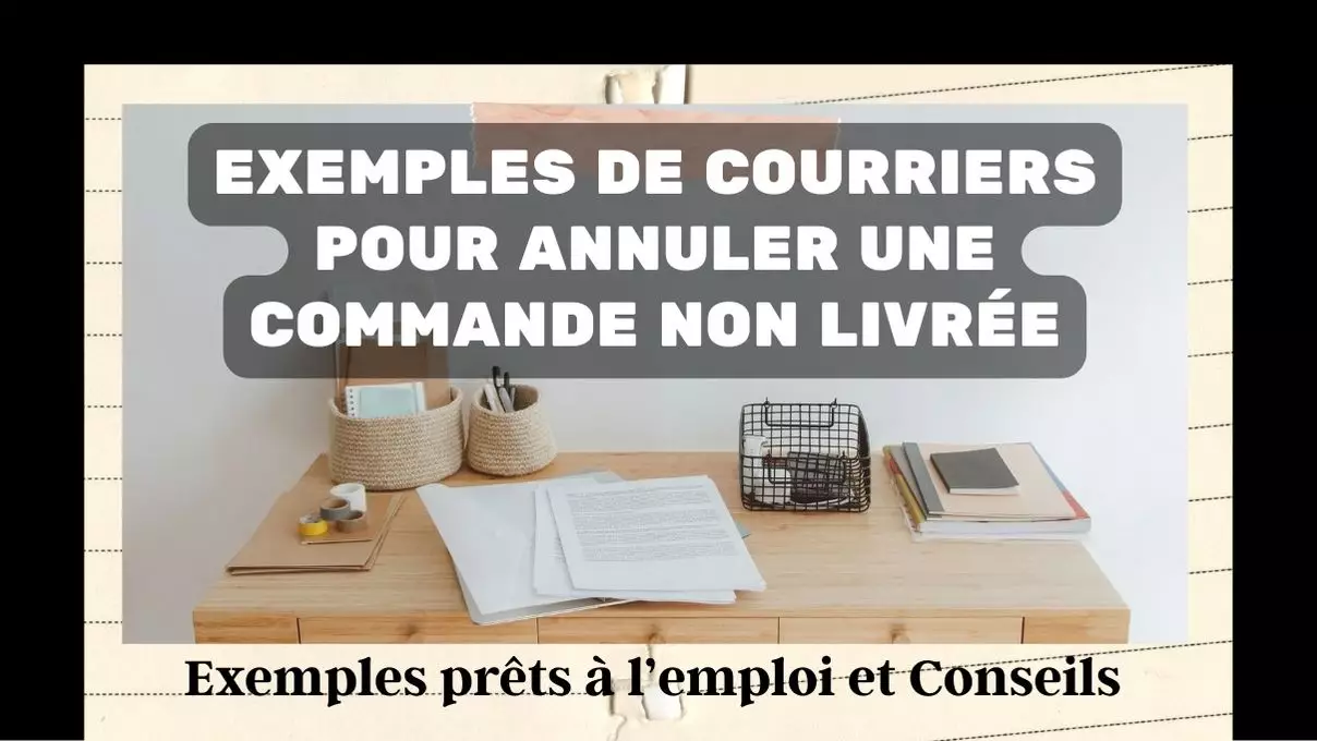 Exemple de courrier et lettre pour annuler une commande non livrée
