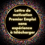Modèle de lettre de motivation premier emploi sans expérience à télécharger