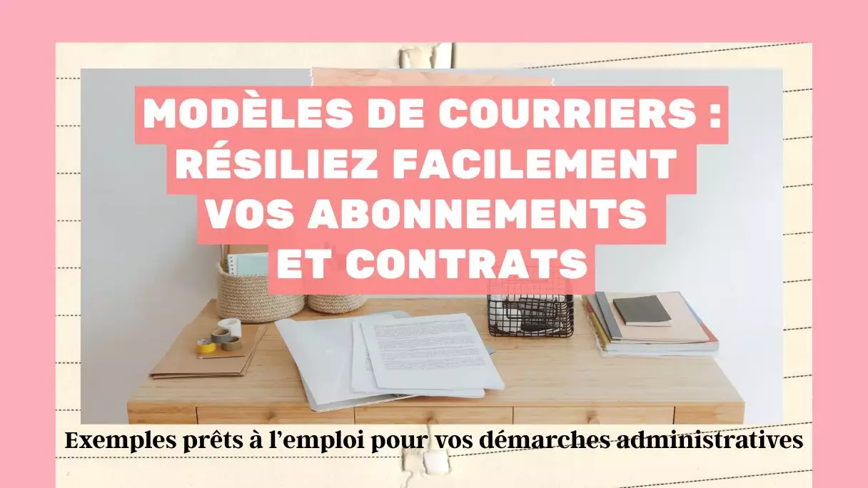 Modèles de lettres et courriers gratuits pour résilier abonnements, assurances et contrats facilement