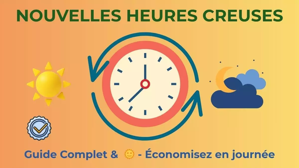 Nouvelles heures creuses électricité été avec plages horaires modifiées en journée pour économies énergie