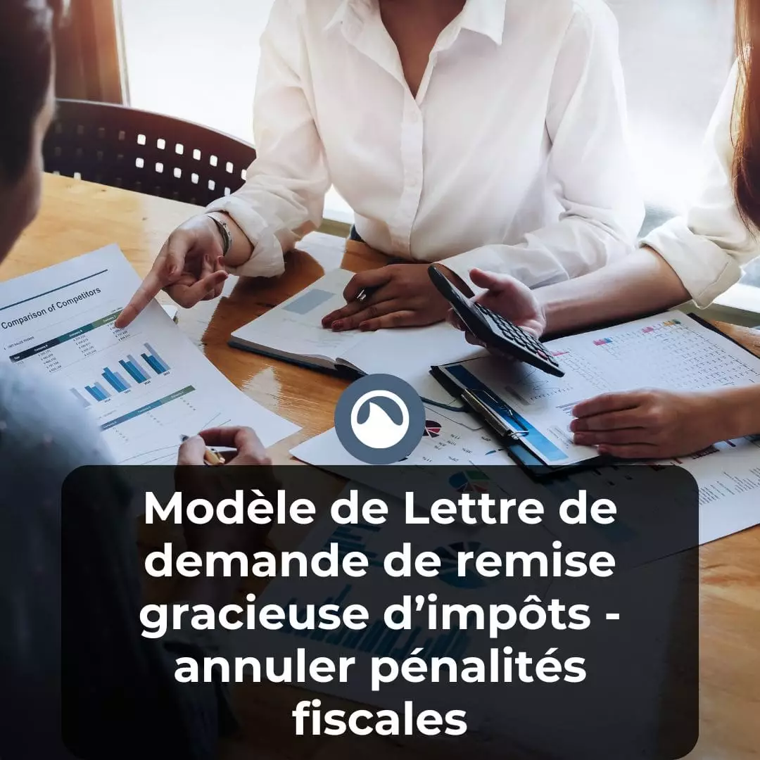 Modèle de lettre de demande de remise gracieuse d’impôts - annuler pénalités