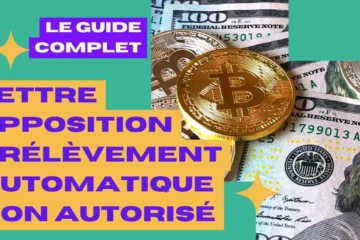 Modèle de lettre d’opposition à un prélèvement automatique non autorisé à envoyer à sa banque