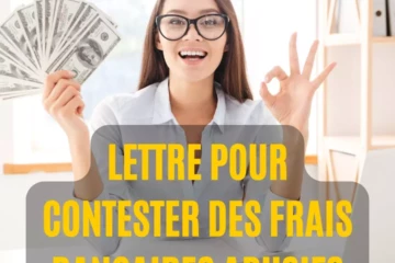 Modèle de lettre pour contester des frais bancaires abusifs