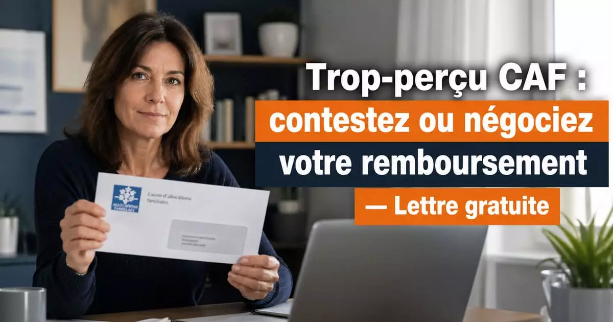 contester trop-perçu CAF lettre gratuite remboursement échelonnement 2026