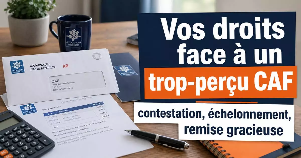 droits allocataire trop-perçu CAF recours gracieux échelonnement remise 2026