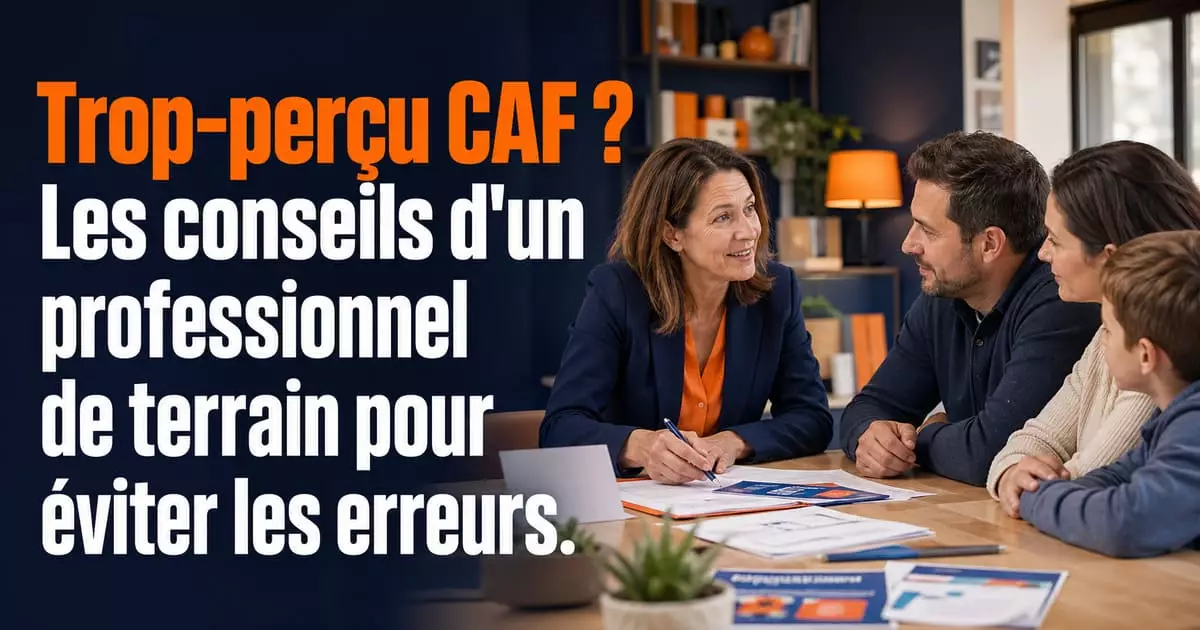 erreurs à éviter trop-perçu CAF conseils professionnel terrain d'une assistante sociale