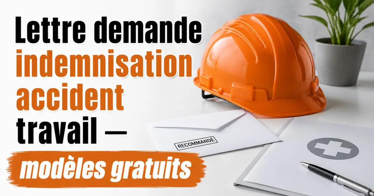 Lettre de demande d'indemnisation accident du travail — modèles gratuits 2026