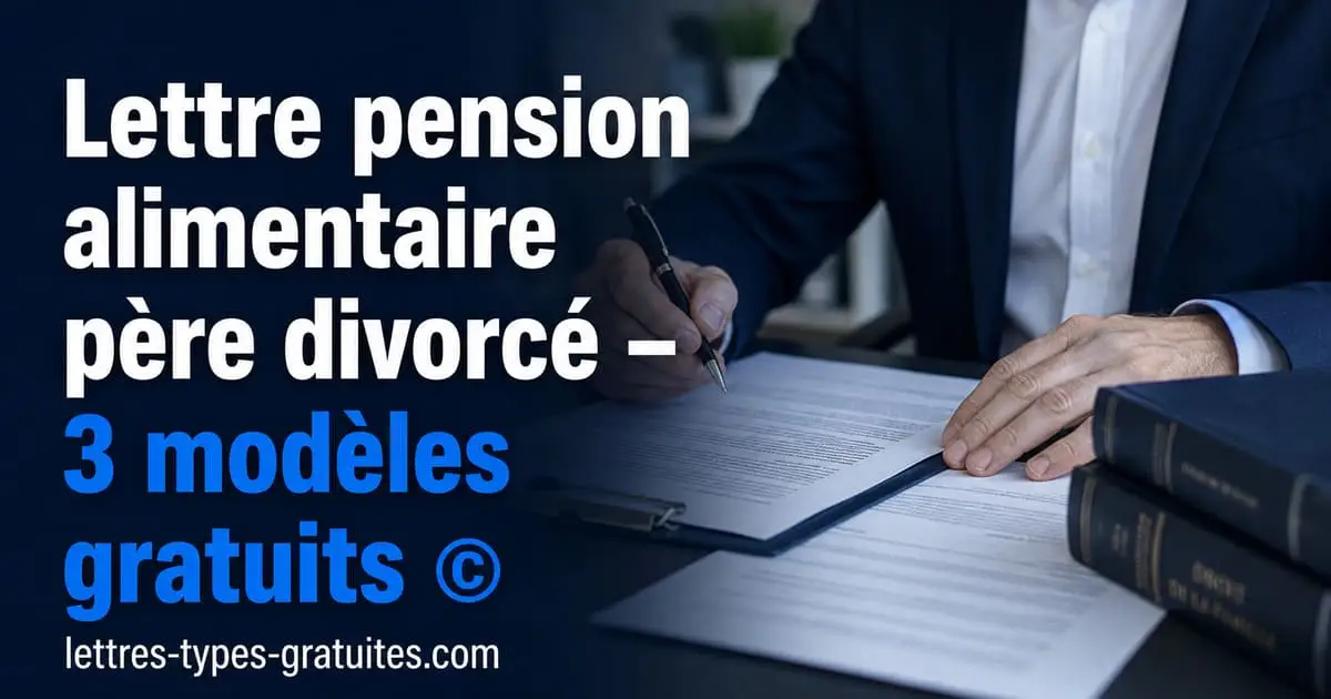Lettre de demande de pension alimentaire pour père divorcé — 3 modèles gratuits à télécharger lettre demande pension alimentaire père divorcé - modèles gratuits