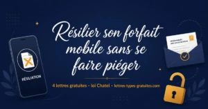 Lettre Résiliation Forfait Mobile : 4 Modèles Gratuits selon Votre Situation (Loi Chatel, Motif Légitime)