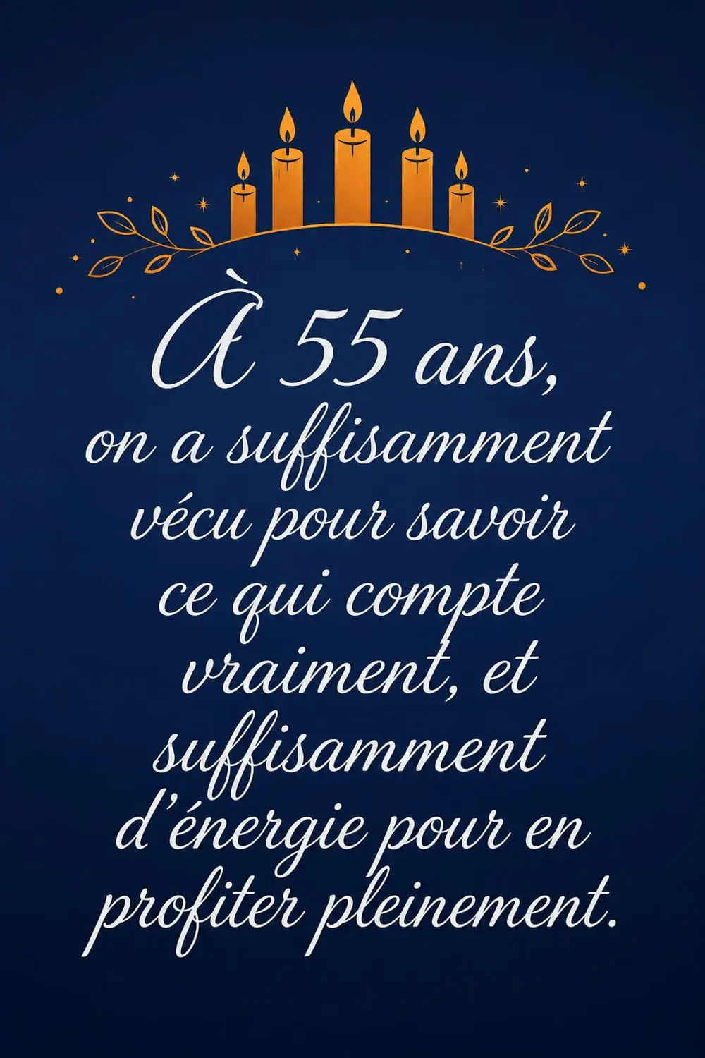 Message Anniversaire 55 Ans — Épingle Pinterest Citation Citation anniversaire 55 ans suffisamment vécu pour savoir ce qui compte - messages gratuits à copier