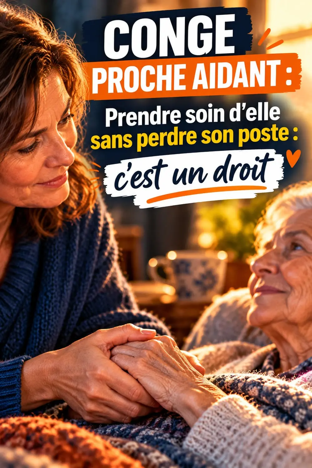 Votre employeur ne peut pas vous refuser ce congé : la lettre et les pièces à joindre pour accompagner un parent Main d'une fille tenant celle de sa mère âgée, illustration du congé de proche aidant